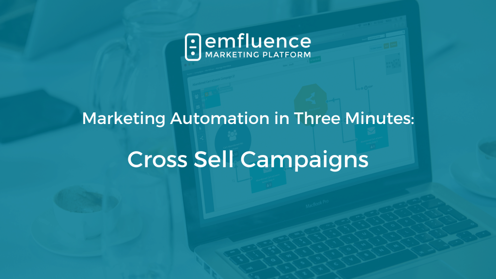 Marketing automation three minutes cross sell campaigns
